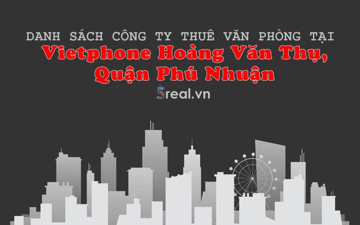 Danh sách khách thuê văn phòng tại tòa nhà Vietphone Hoàng Văn Thụ, Quận Phú Nhuận