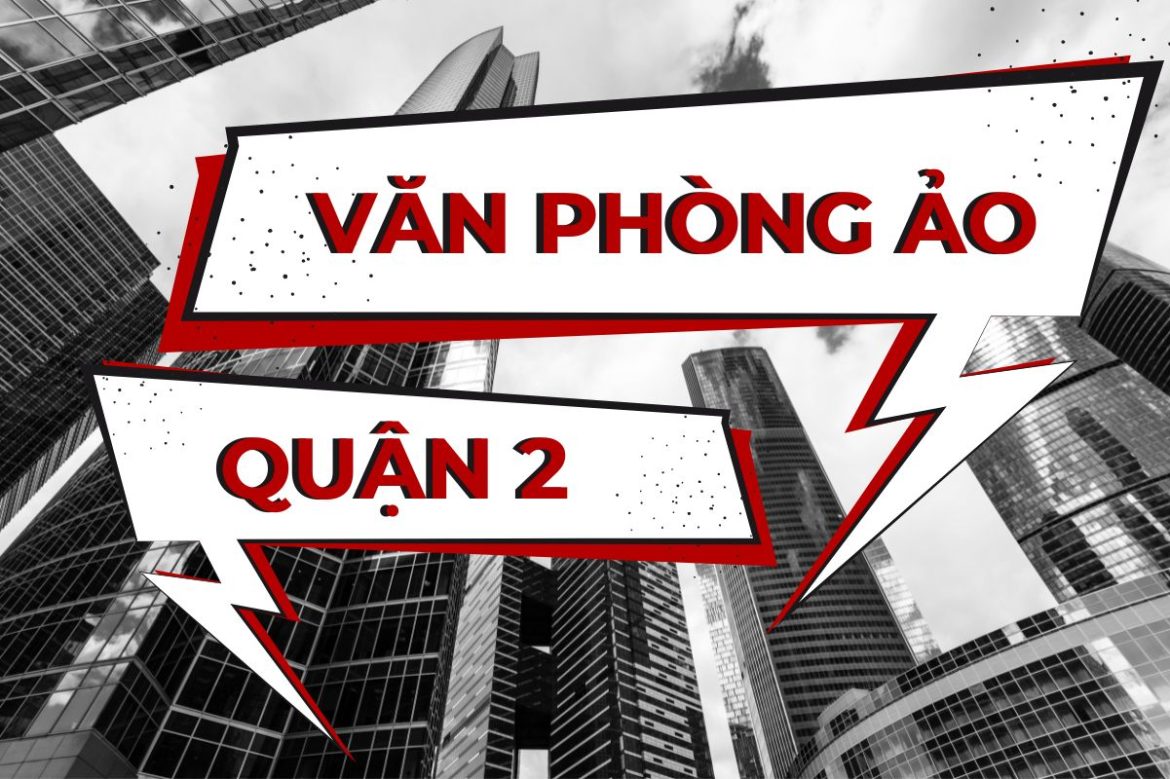 Danh sách văn phòng ảo tại Quận 2 - 5real.vn