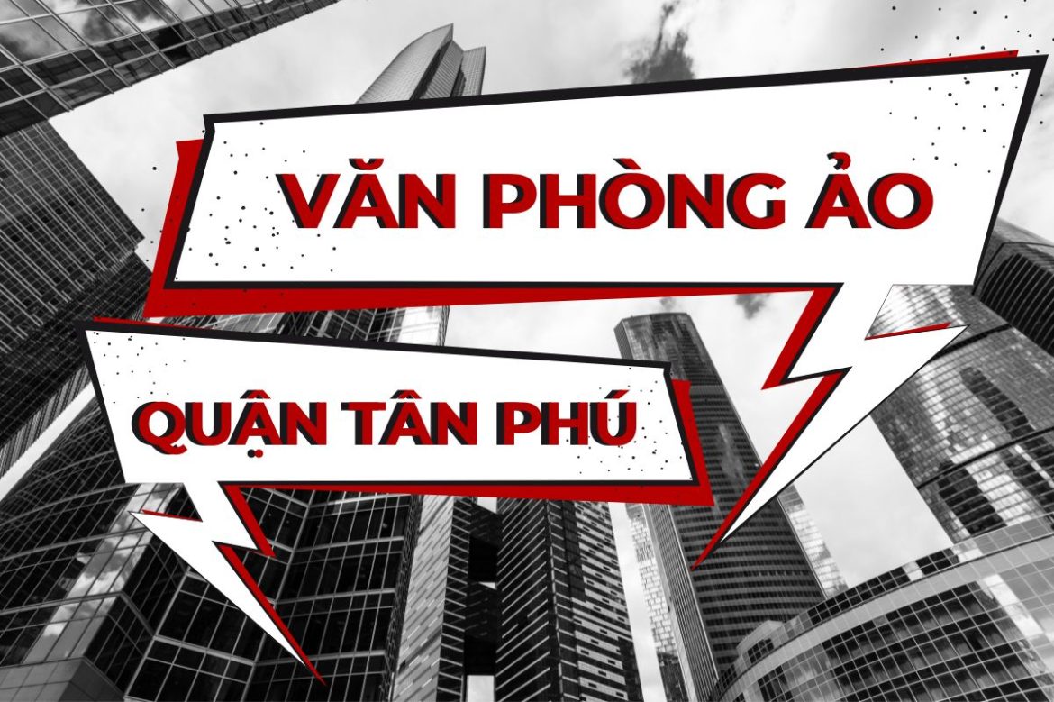 Danh sách văn phòng ảo tại Quận Tân Phú- 5real.vn