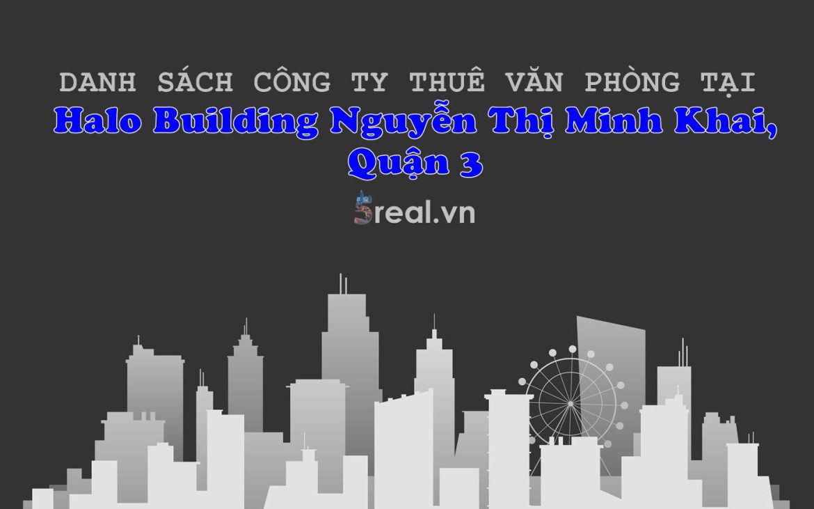 Danh sách khách thuê văn phòng tại tòa nhà Halo Building Nguyễn Thị Minh Khai, Quận 3