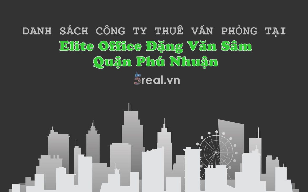 Danh sách khách thuê văn phòng tại tòa nhà Elite Office Đặng Văn Sâm, Quận Phú Nhuận