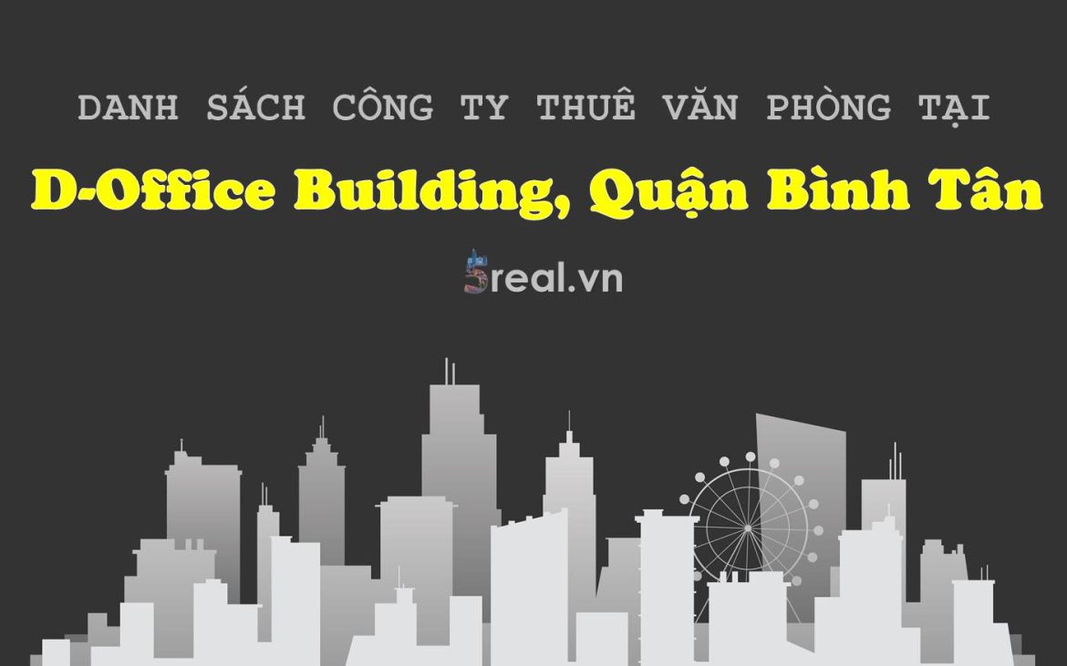 Danh sách khách thuê văn phòng tại D-Office Building, Quận Bình Tân